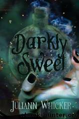 Darkly Sweet by Juliann Whicker