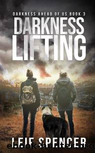 Darkness Ahead of Us | Book 3 | Darkness Lifting by Spencer Leif