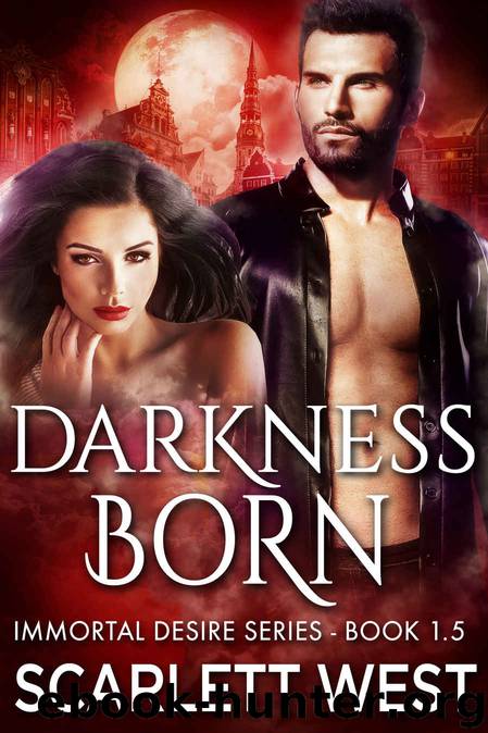 Darkness Born: Paranormal Vampire Romance (Immortal Desire Series Book 1.5) by Scarlett West