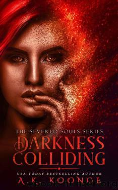 Darkness Colliding: A Reverse Harem Series (The Severed Souls Series Book 3) by A.K. Koonce