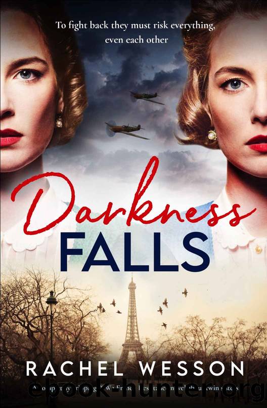 Darkness Falls: A completely gripping WW2 French Resistance novel about twin sisters (The Resistance Sisters Book 1) by Rachel Wesson