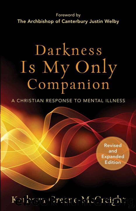 Darkness Is My Only Companion: A Christian Response to Mental Illness by Kathryn Greene-Mccreight