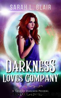 Darkness Loves Company: A Tides of Darkness Prequel by Sarah Blair