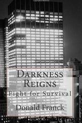 Darkness Reigns: Fight for Survival (Volume 1) by Donald R. Franck
