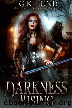Darkness Rising (Queen's Wraith Book 4) by G.K. Lund