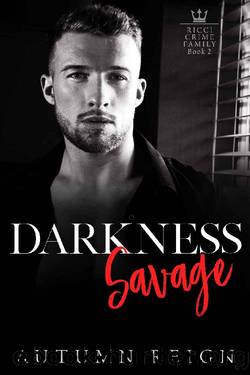 Darkness Savage: A Dark Mafia Enemies to Lovers Romance (Ricci Crime Family Book 2) by Autumn Reign
