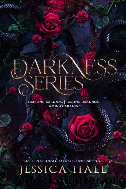 Darkness Series: Book One: Tempting darkness, Book Two: Tasting Darkness, Book Three: Taming Darkness by Hall Jessica
