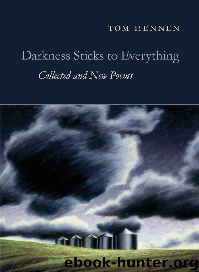 Darkness Sticks to Everything by Tom Hennen