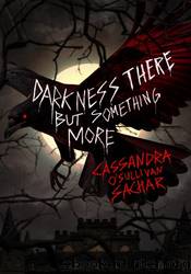 Darkness There but Something More by Cassandra O'Sullivan Sachar