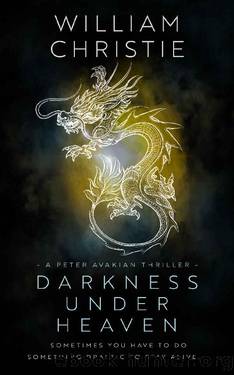 Darkness Under Heaven: A Historical Espionage Thriller (A Peter Avakian Thriller Series Book 1) by William Christie
