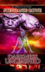 Darkness Unleashed by Stephanie Rowe - Order of the Blade 07 - Darkness Unleashed