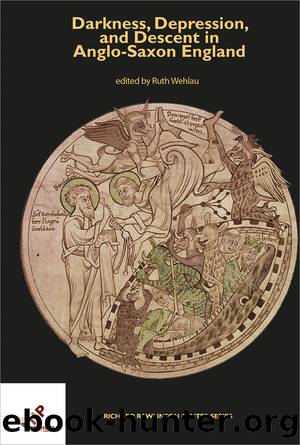 Darkness, Depression, and Descent in Anglo-Saxon England by Ruth Wehlau;