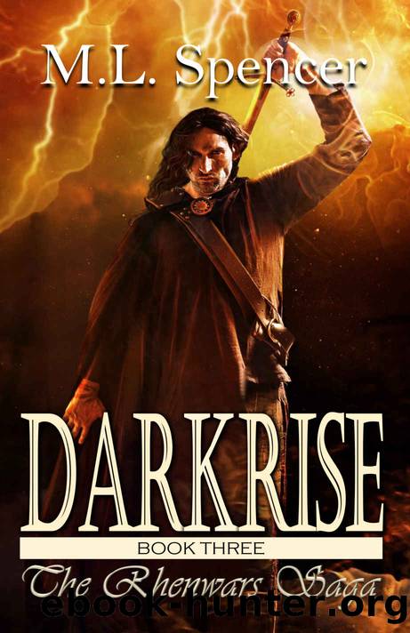 Darkrise (The Rhenwars Saga Book 3) by M.L. Spencer