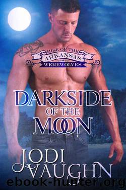 Darkside of the Moon: Rise of the Arkansas Werewolves by Jodi Vaughn