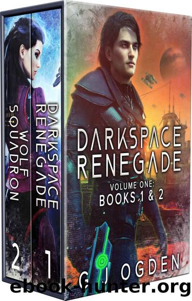 Darkspace Renegade Volume 1: Books 1 & 2: (A Military Sci-Fi Series) by G J Ogden