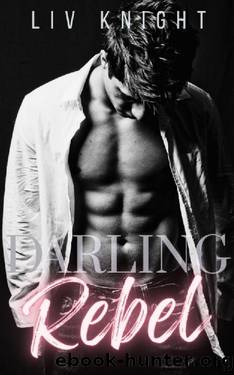 Darling Rebel: A New Adult Enemies to Lovers Romance by Liv Knight