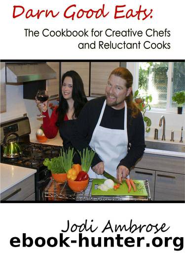 Darn Good Eats: The Cookbook for Creative Chefs and Reluctant Cooks by Ambrose Jodi