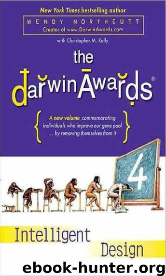 Darwin Awards 4: Intelligent Design by Northcutt Wendy