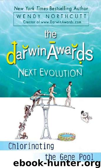 Darwin Awards Next Evolution: Chlorinating the Gene Pool by Northcutt Wendy