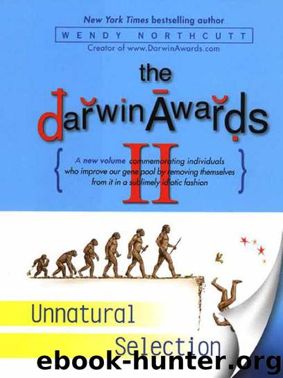 Darwin Awards: Unnatural Selection by Northcutt Wendy