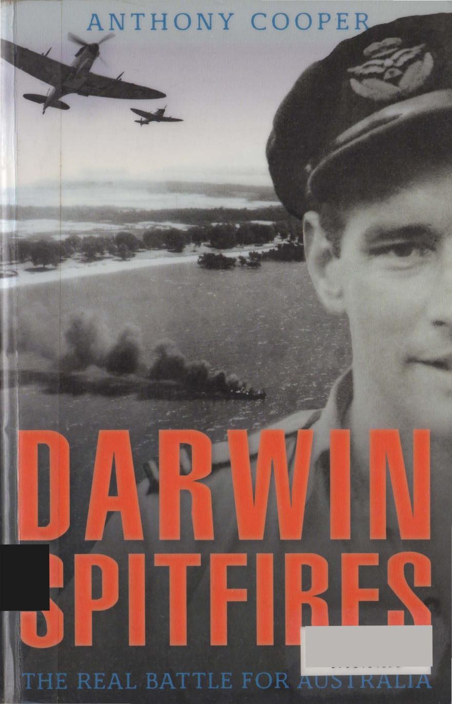 Darwin Spitfires - The Real Battle for Australia by Anthony Cooper