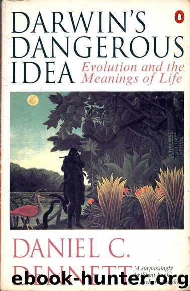 Darwin's Dangerous Idea: Evolution and the Meanings of Life by Daniel C. Dennett