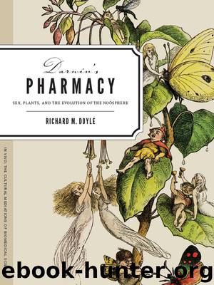 Darwin's Pharmacy: Sex, Plants, and the Evolution of the Noosphere by Doyle Richard