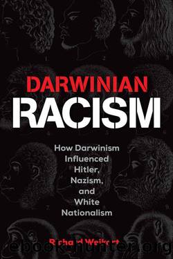 Darwinian Racism: How Darwinism Influenced Hitler, Nazism, and White Nationalism by Richard Weikart