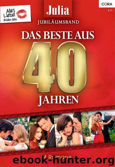 Das Beste aus 40 Jahren by Anne Mather & Carole Mortimer & Lynne Graham & Sarah Morgan