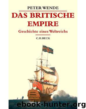 Das Britische Empire: Geschichte eines Weltreichs (German Edition) by Wende Peter