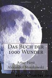 Das Buch Der 1000 Wunder by Artur Fuerst & Alexander Moszkowski