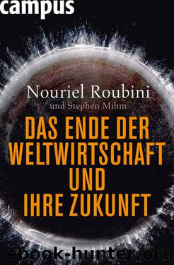 Das Ende der Weltwirtschaft und ihre Zukunft by Nouriel Roubini & Stephen Mihm