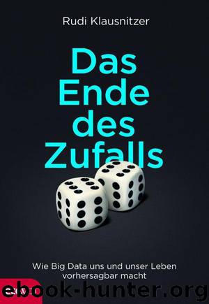 Das Ende des Zufalls - Wie Big Data uns und unser Leben vorhersagbar macht (German Edition) by Klausnitzer Rudi