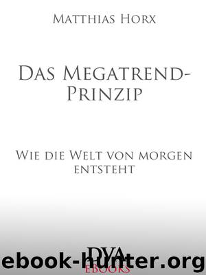 Das Megatrend-Prinzip - wie die Welt von morgen entsteht by Deutsche Verlags-Anstalt <München>