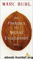 Das Paradies des August Engelhardt by Marc Buhl