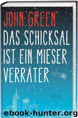 Das Schicksal ist ein mieser Verräter (German Edition) by John Green