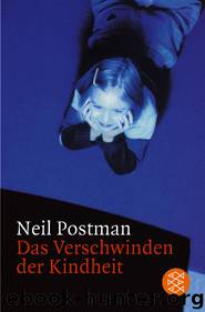 Das Verschwinden der Kindheit by Neil Postman
