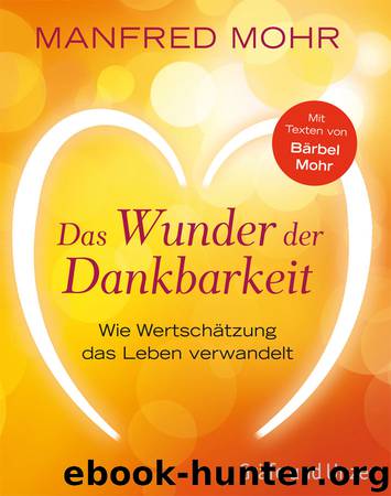 Das Wunder der Dankbarkeit by Manfred Mohr