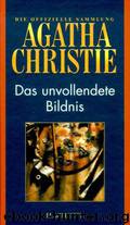 Das unvollendete Bildnis by Christie Agatha