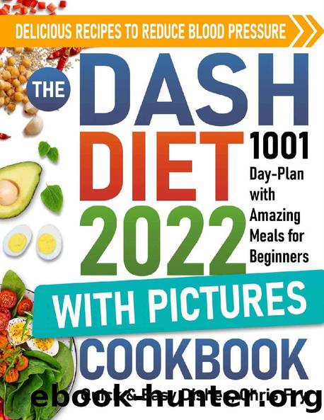 Dash Diet Cookbook with Pictures for Beginners 2022: The Quick & Easy Dishes 1001 Day-Plan with Amazing Meals: Delicious Recipes to Reduce Blood Pressure by Katie Banks