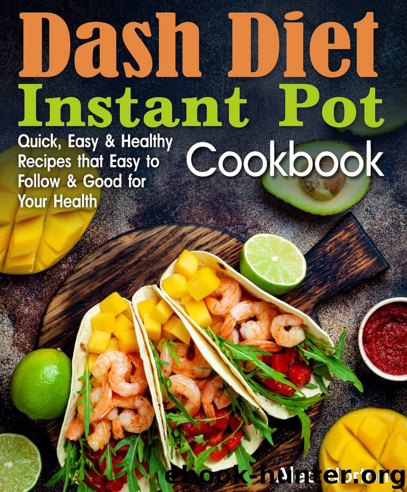 Dash Diet Instant Pot Cookbook: Quick, Easy and Healthy Recipes that Easy to Follow and Good for Your Health by Norton Alec