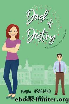 Dash of Destiny: Small-town Sweet Romance with a Hint of Magic (Spellbound in Hawthorne Book 4) by Maria Hoagland & Lorin Grace
