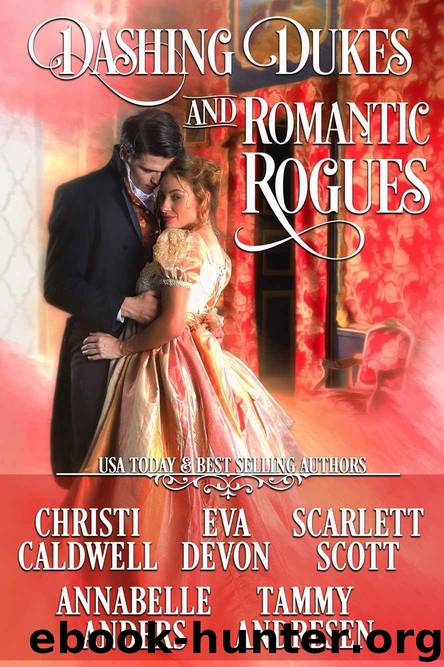 Dashing Dukes and Romantic Rogues by Caldwell Christi & Devon Eva & Scott Scarlett & Anders Annabelle & Andresen Tammy