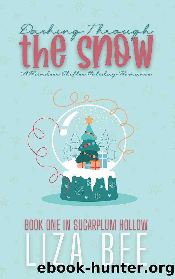 Dashing Through the Snow: A Christmas Reindeer Shifter Romance (Sugarplum Hollow Book 1) by Liza Bee