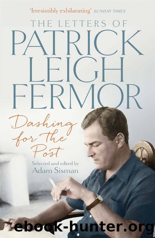 Dashing for the Post : The Letters of Patrick Leigh Fermor (9781473622487) by Fermor Patrick Leigh; Sisman Adam (EDT)