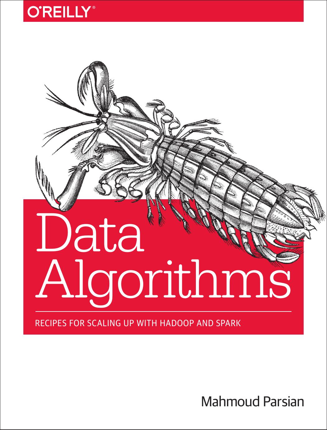 Data Algorithms: Recipes for Scaling Up with Hadoop and Spark (Repost) by Unknow