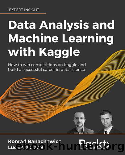Data Analysis and Machine Learning with Kaggle by Konrad Banachewicz & Luca Massaron