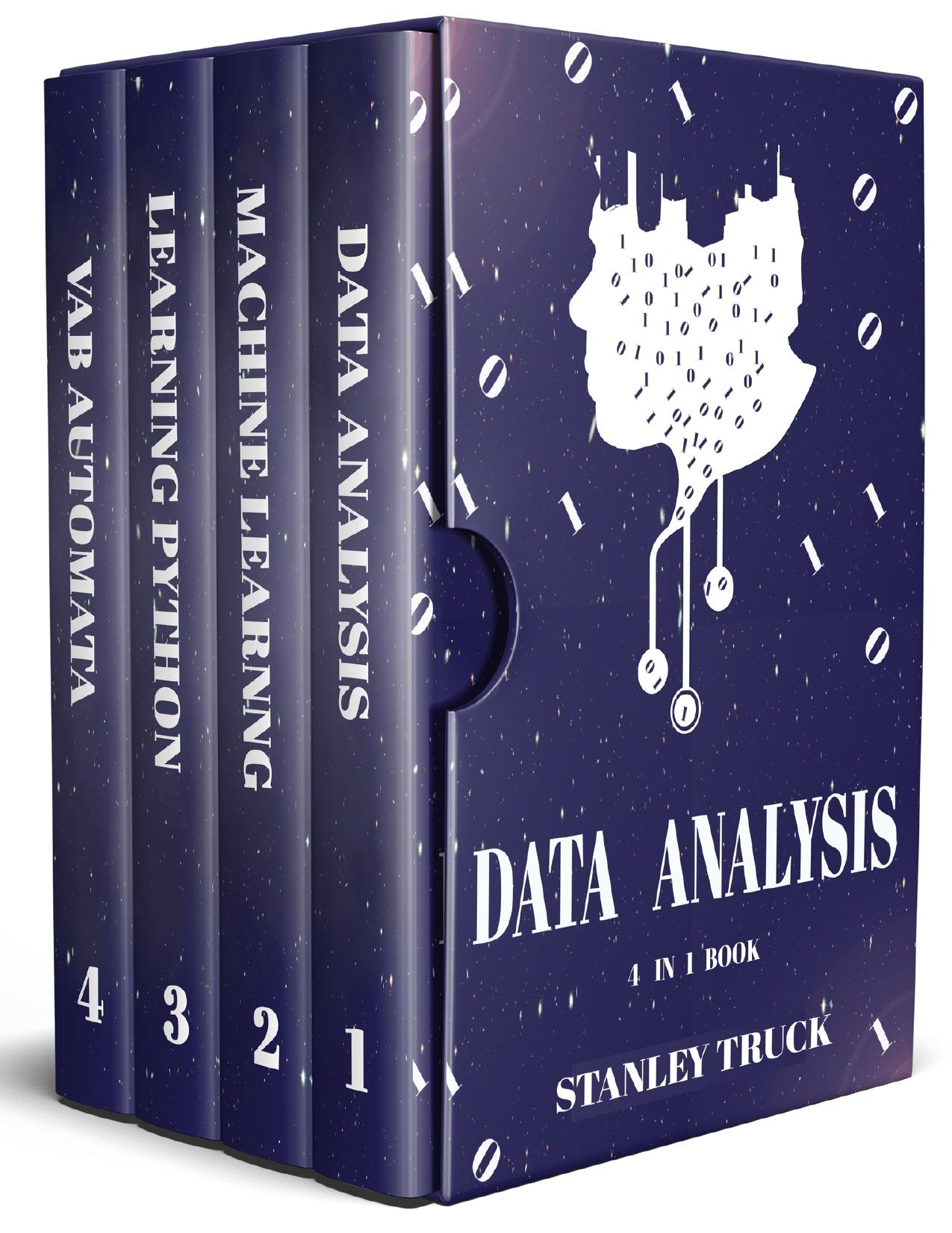 Data Analysis and Machine Learning with Python for Absolute Beginners: Learn Data Analysis and build models with help of Excel and Python tools along with ... 4 in 1 Bookset (Data by Truck Stanley