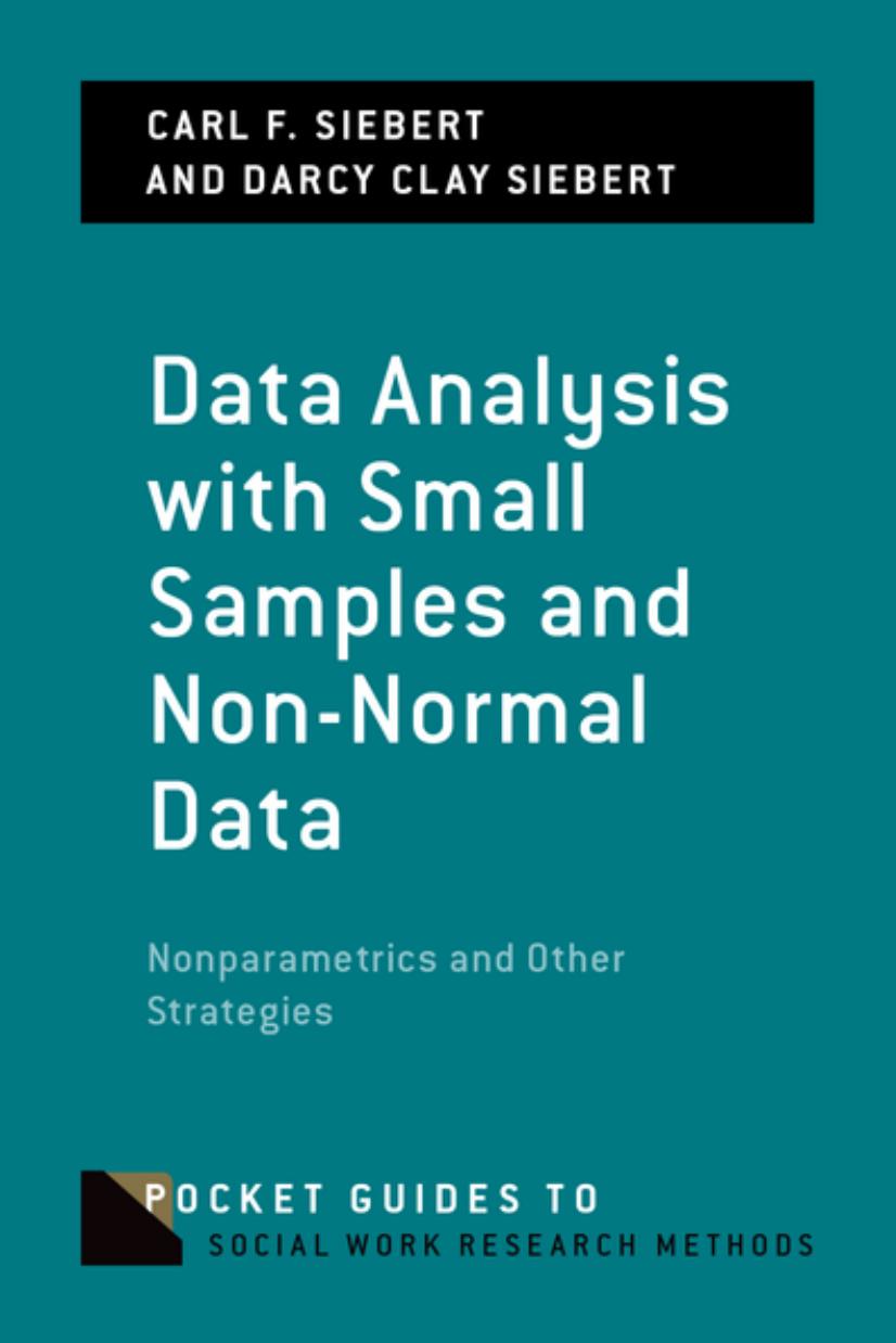 Data Analysis with Small Samples and Non- Normal Data: Nonparametrics and Other Strategies by CARL F. SIEBERT; DARCY CLAY SIEBERT
