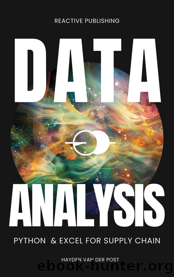 Data Analysis: Python & Excel for Supply Chain: The ultimate analytics guide for Supply Chain 2024 (Supply Chain Analytica) by Bisette Vincent & Publishing Reactive & Van Der Post Hayden